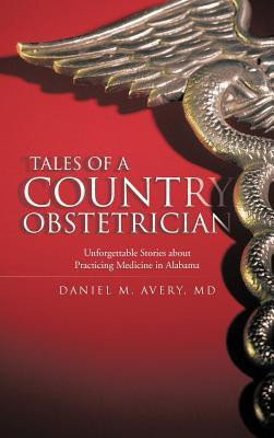 Tales of a Country Obstetrician(English, Hardcover, Avery Daniel M MD)
