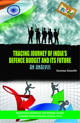 Tracing Journey of India's Defence Budget and its Future: An Analysis(English, Hardcover, Awasthi Soumya)