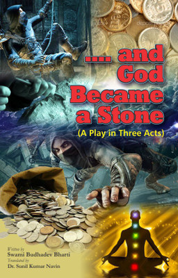 .... and God Became a Stone
(A Play in Three Acts)(English, Paperback, Written by:
Swami Budhadev Bharti
Translated by:
Dr. Sunil Kumar Navin)