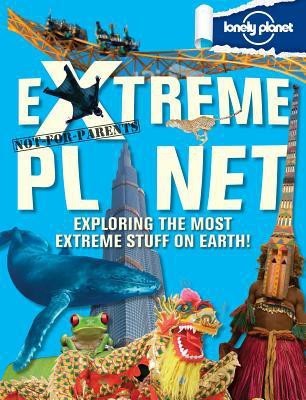 Not for Parents Extreme Planet(English, Hardcover, Lonely Planet)