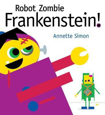 Robot Zombie Frankenstein!(English, Hardcover, Simon Annette)