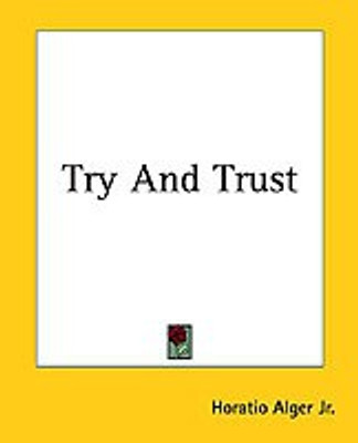 Try And Trust(English, Paperback, Alger Jr. Horatio)