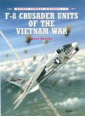 F-8 Crusader Units of the Vietnam War(English, Paperback, Mersky Peter)