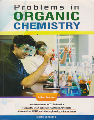 Problems In Organic Chemistry MCQ FOR PRACTICE, LATEST PATTERNS OF JEE MAIN & ADVANCE, JEE MAIN & ADVANCE, BITSAT & OTHER ENGINEERING ENTRANCE EXAMS(English, Paperback, Kosmik)