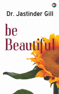 Be Beautiful(English, Paperback, Jastinder Gill)