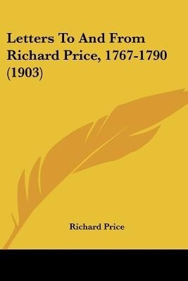 Letters To And From Richard Price, 1767-1790 (1903)(English, Paperback, Price Richard Professor)