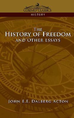 The History of Freedom and Other Essays(English, Paperback, Acton John E E Dalberg)