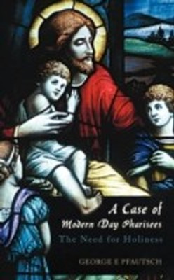 A Case of Modern Day Pharisees(English, Paperback, Pfautsch George E)