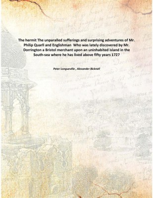 The hermit The unparalled sufferings and surprising adventures of Mr. Philip Quarll and Englishman Who was lately discovered by(English, Paperback, Peter Longueville , Alexander Bicknell)