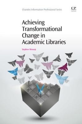 Achieving Transformational Change in Academic Libraries(English, Paperback, Mossop Stephen)