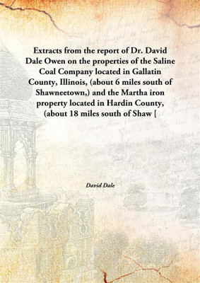 Extracts From The Report Of Dr. David Dale Owenon The Properties Of The Saline Coal Company Located In Gallatin County, Illinois(English, Hardcover, David Dale)