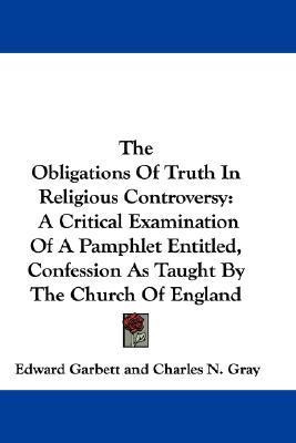 The Obligations Of Truth In Religious Controversy(English, Paperback, Garbett Edward)