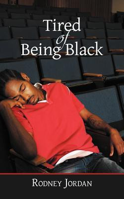 Tired of Being Black(English, Paperback, Jordan Rodney)