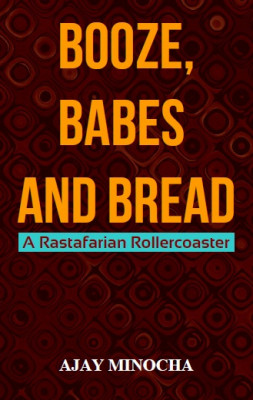 Booze, Babes and Bread(English, Paperback, Minocha Ajay)