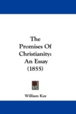 The Promises Of Christianity(English, Paperback, Kay William)