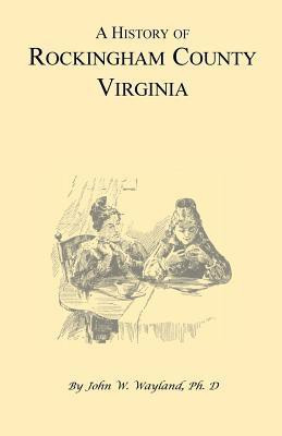 A History of Rockingham County, Virginia(English, Paperback, Wayland John W)