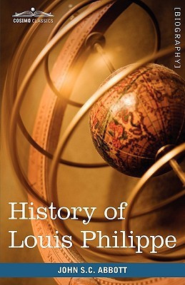 History of Louis Philippe(English, Hardcover, Abbott John Stevens Cabot)