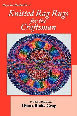 Knitted Rag Rugs for the Craftsman, 20th Anniversary Edition (rev.)(English, Paperback, Gray Diana Blake)