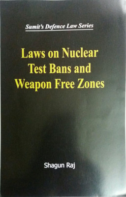 LAWS ON NUCLEAR TEST BANS AND WEAPONS FEEE ZONES(English, Hardcover, SHAGUN RAJ)