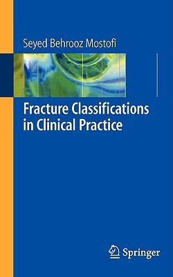 Fracture Classifications in Clinical Practice(English, Paperback, Mostofi Seyed Behrooz)