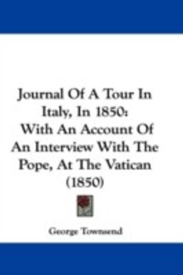 Journal Of A Tour In Italy, In 1850(English, Paperback, Townsend George Viscount)