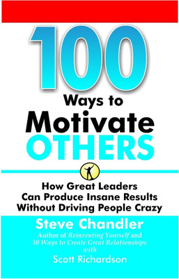 100 WAYS TO MOTIVATE OTHERS(English, Paperback, Steve Chandler)