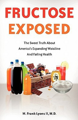 Fructose Exposed(English, Paperback, Lyons M Frank II M D)
