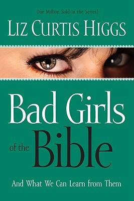 Bad Girls of the Bible(English, Paperback, Higgs Liz Curtis)