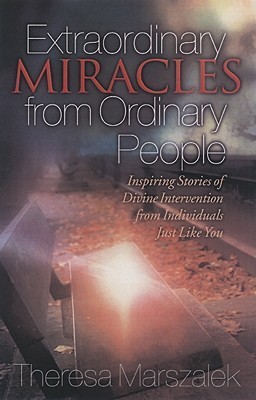 Extraordinary Miracles in the Lives of Ordinary People(English, Paperback, Marszalek Therese)