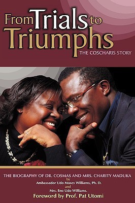 From Trials to Triumphs (the Coscharis Story)(English, Paperback, Williams Ph D Ambassador Udo Moses Mrs)