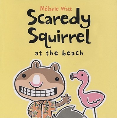 Scaredy Squirrel at the Beach(English, Hardcover, Watt Melanie)