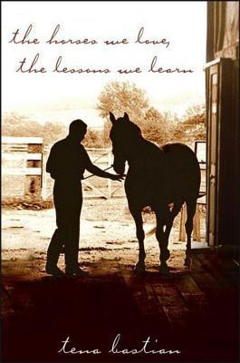 The Horses We Love, the Lessons We Learn(English, Hardcover, Bastian Tena)