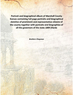 Portrait And Biographical Album Of Marshall County Kansas Containing Full Page Portraits And Biographical Sketches Of Prominent(English, Hardcover, Brothers Chapman)