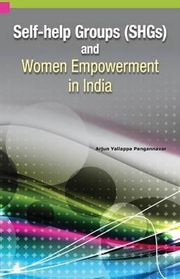 Self-Help Groups (SHGs) & Women Empowerment in India(English, Hardcover, Pangannavar Arjun Y)