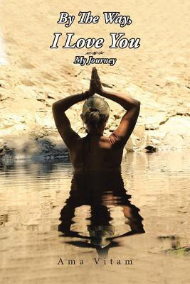 By the Way, I Love You(English, Paperback, Vitam Ama)