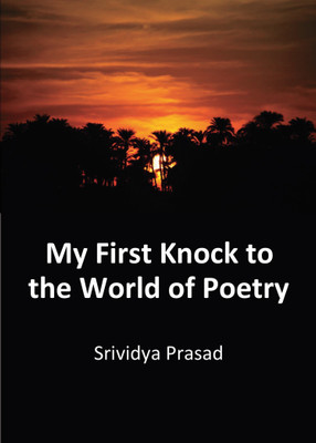 My First Knock to the World of Poetry(English, Paperback, Srividya Prasad)