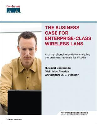 The Business Case for Enterprise-Class Wireless LANs(English, Paperback, Castaneda David)