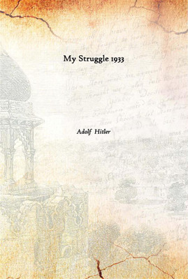 My Struggle 1933(English, Hardcover, Adolf Hitler)