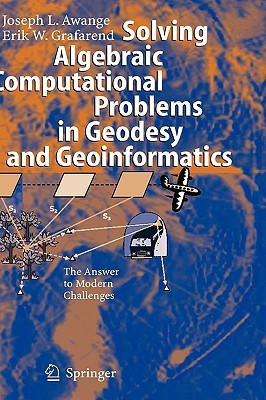 Solving Algebraic Computational Problems in Geodesy and Geoinformatics(English, Hardcover, Awange Joseph L.)