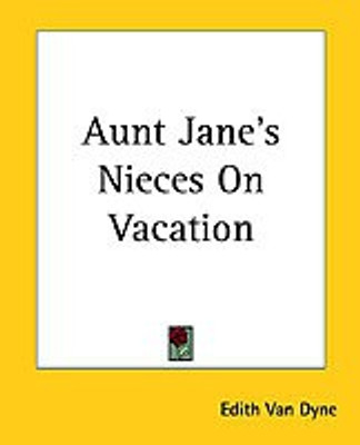 Aunt Jane's Nieces On Vacation(English, Paperback, Dyne Edith Van)