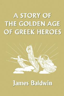 A Story of the Golden Age of Greek Heroes(English, Paperback, Baldwin James)