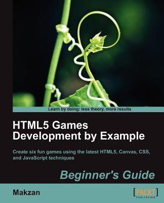 HTML5 Games Development by Example: Beginner's Guide(English, Paperback, Makzan)