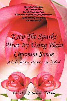 Keep The Sparks Alive By Using Plain Common Sense(English, Paperback, Pitts Lovia Joann)
