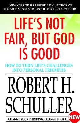 Life's Not Fair but God is Good(English, Paperback, Robert H. Schuller)