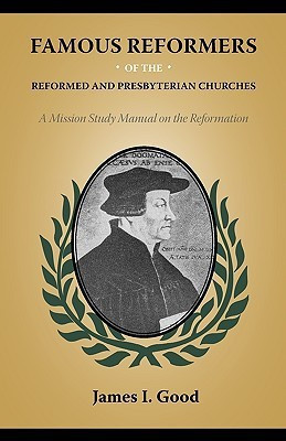Famous Reformers of the Reformed and Presbyterian Churches(English, Paperback, Good James I)