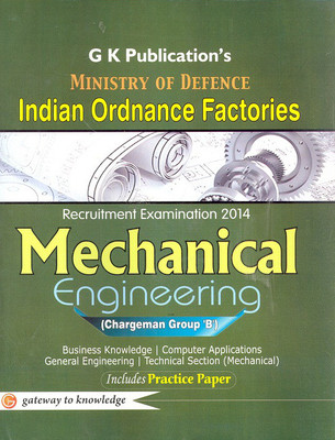 Indian Ordance Factories Mechanical Engg (Chargeman Group B) Ministery of Defence 2014 (Guide)  - Chargeman Group - B 1 Edition(English, Paperback, GKP)