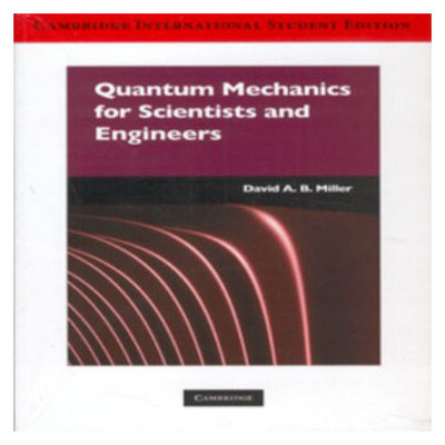 Quantum Mechanics for Scientists and Engineers International Student Edition(English, Paperback, Miller David A B Professor)