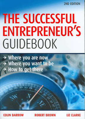 The Successful Entrepreneur’s Guidebook: Where are you now, Where you want to be, How to get there 2nd edition Edition(English, Paperback, Liz Clarke, Robert Brown, Colin Barrow)