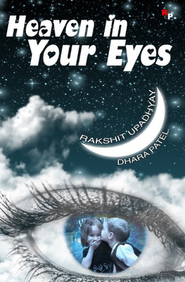Heaven in your eyes(English, Paperback, Dhara Patel, Rakshit Upadhyay)