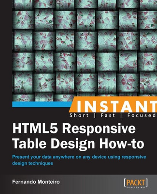 Instant HTML5 Responsive Table Design How-to(English, Electronic book text, Monteiro Fernando)